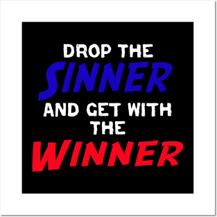 Drop The Sinner And Get With The WInner Posters and Art